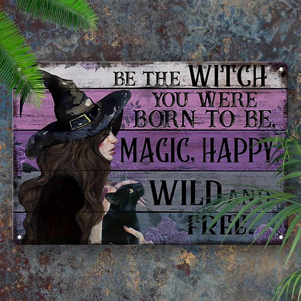 Be the Witch Wall Decor Metal Sign Halloween Welcome Sign-MoonChildWorld