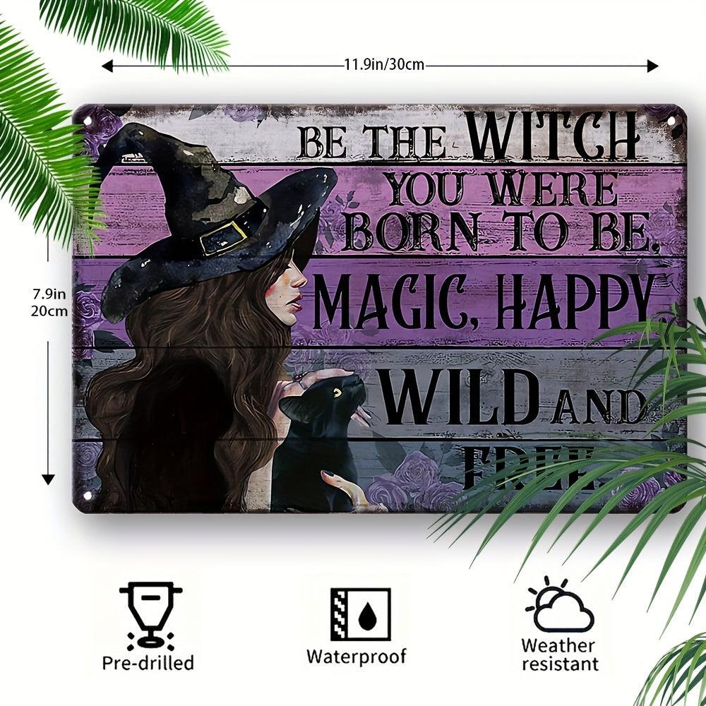 Be the Witch Wall Decor Metal Sign Halloween Welcome Sign-MoonChildWorld