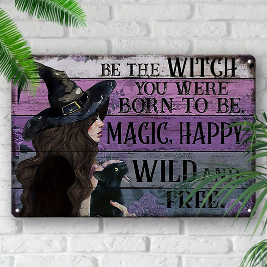 Be the Witch Wall Decor Metal Sign Halloween Welcome Sign