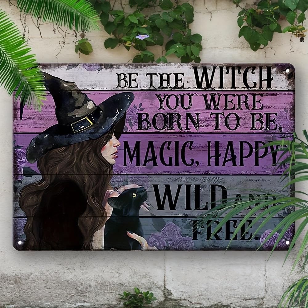 Be the Witch Wall Decor Metal Sign Halloween Welcome Sign-MoonChildWorld