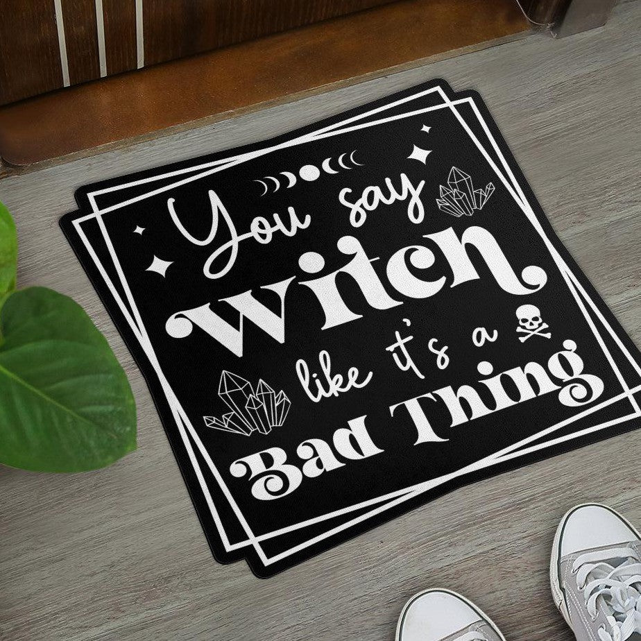 You say Witch like a bad thing Witchy Door Mat-MoonChildWorld