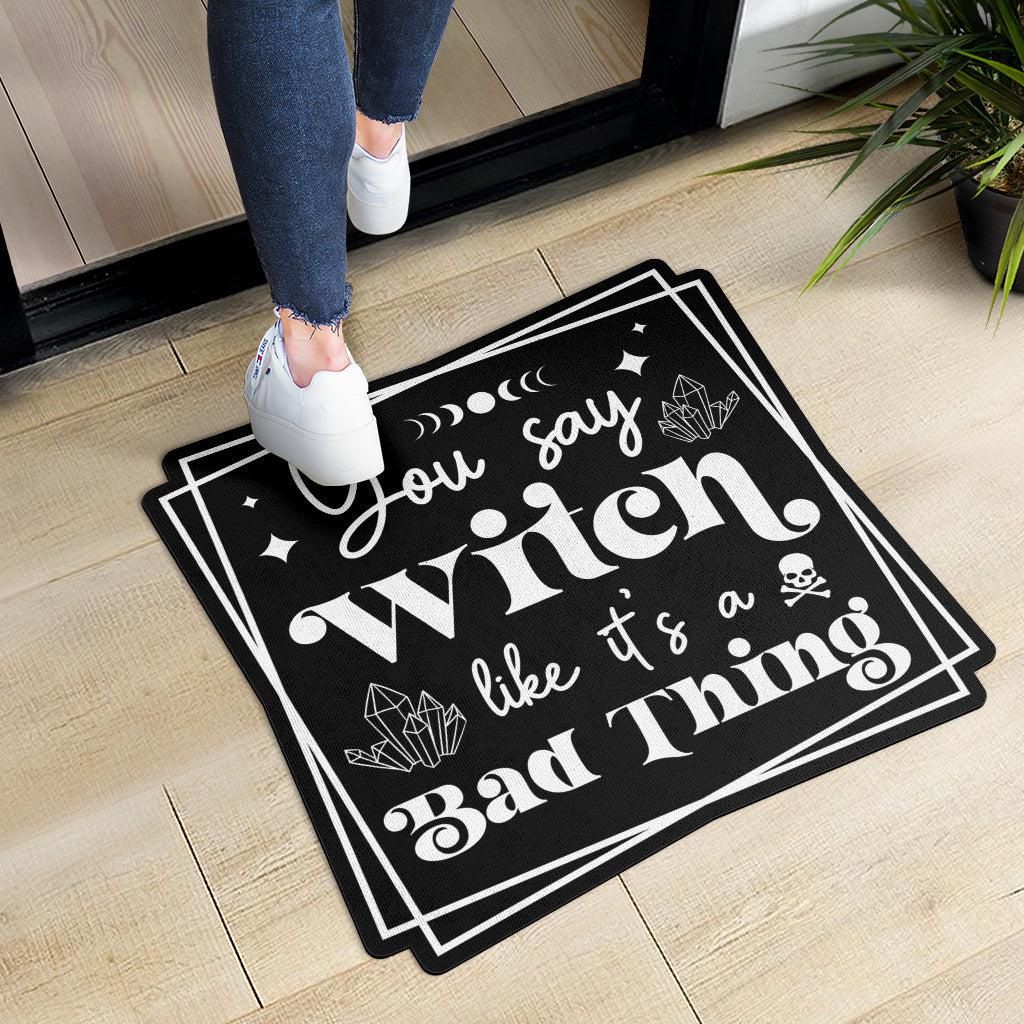 You say Witch like a bad thing Witchy Door Mat-MoonChildWorld