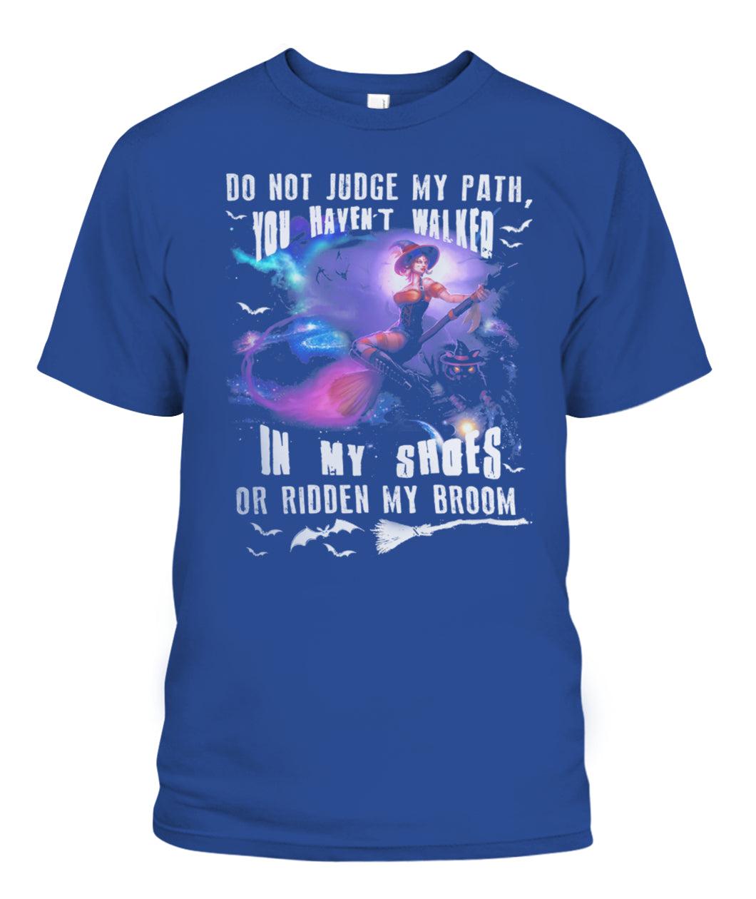 Witch Tshirt Do Not Judge My Path You Havent Walked In My Shoes Or Ridden My Broom-MoonChildWorld