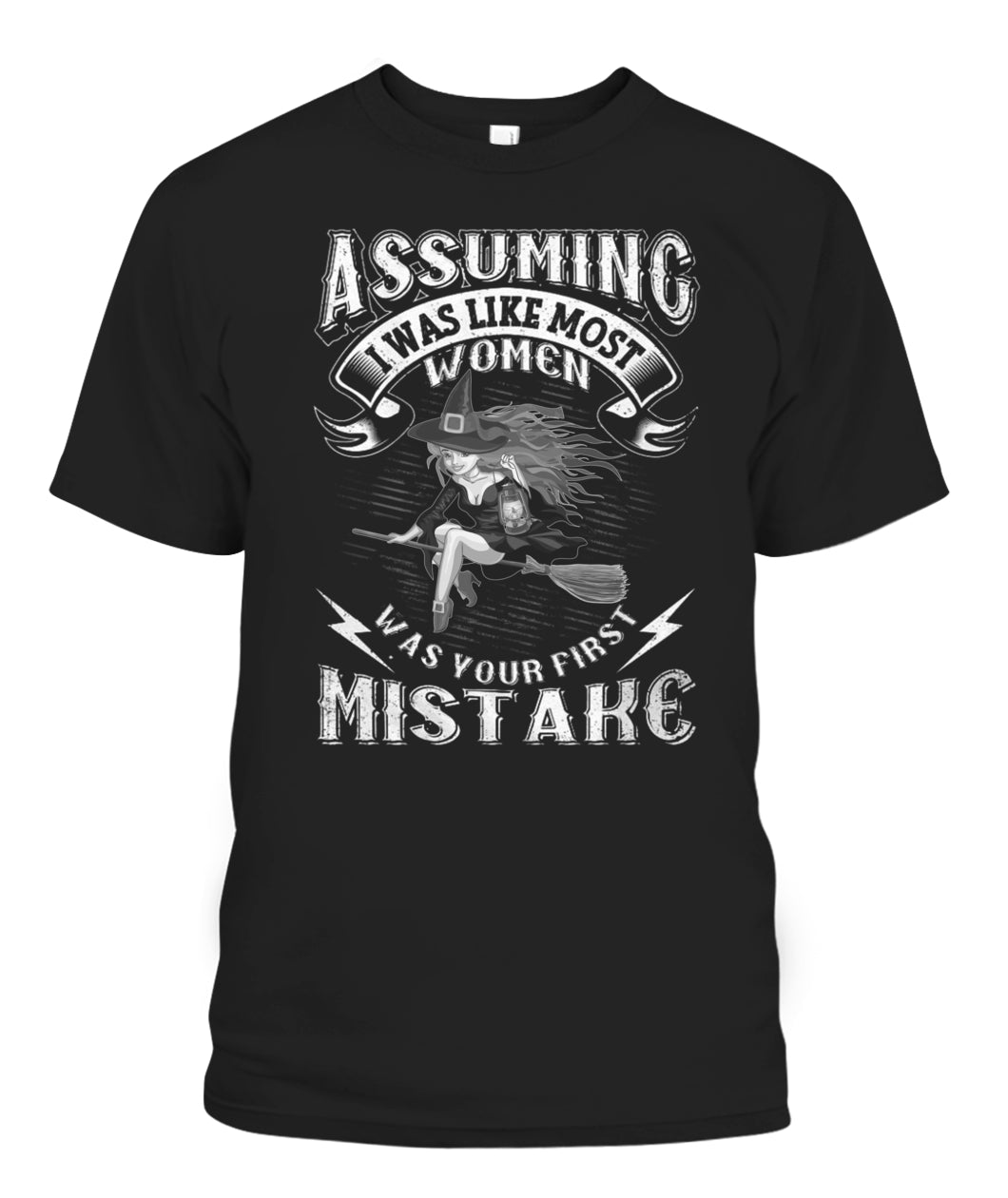 Witch Tshirt Assuming I Was Like Most Women Was Your First Mistake shirt-MoonChildWorld
