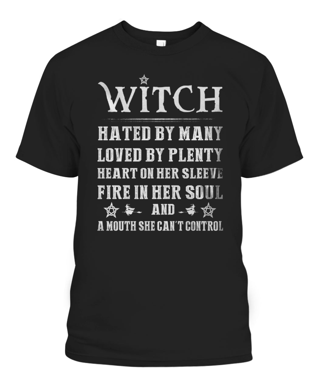 Witch Tshirt Witch Hated by Many Loved by Plenty Heart On Her Sleeve Fire In Her Soul and A Mouth She Cant Control-MoonChildWorld