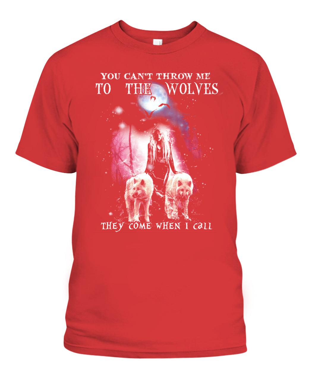 Witch Tshirt You Cant Throw Me To The Wolves - They Come When I Call-MoonChildWorld