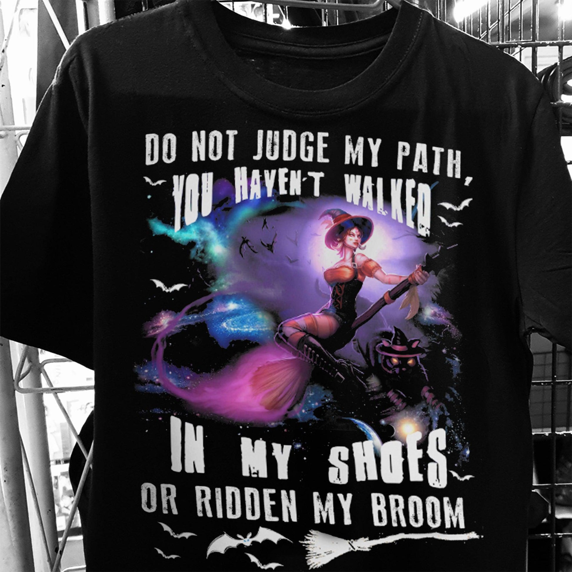 Witch Tshirt Do Not Judge My Path You Havent Walked In My Shoes Or Ridden My Broom-MoonChildWorld